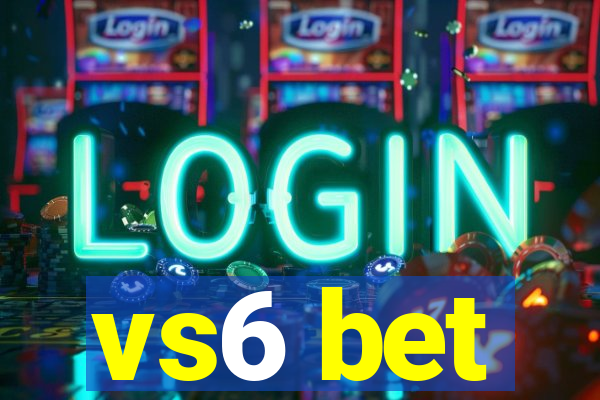 vs6 bet